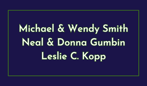 Michael & Wendy Smith, Neal & Donna Gumbin, Leslie C. Kopp